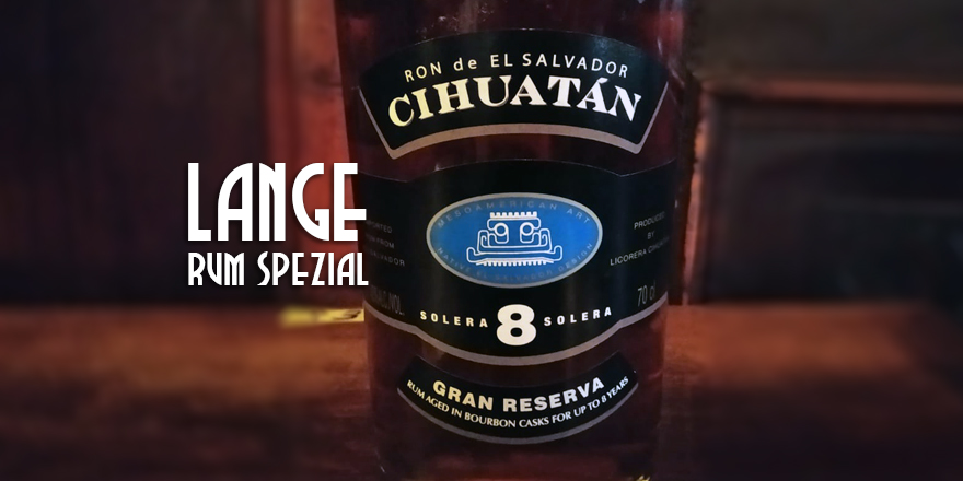 LANGE Pub Rum spezial: Ron Cihuatán 8y aus El Salvador.