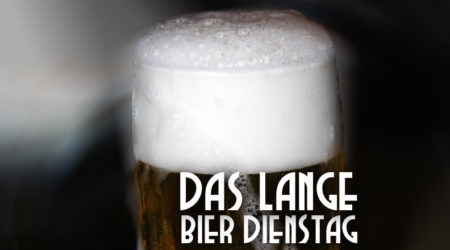 Das LANGE Bier Dienstag