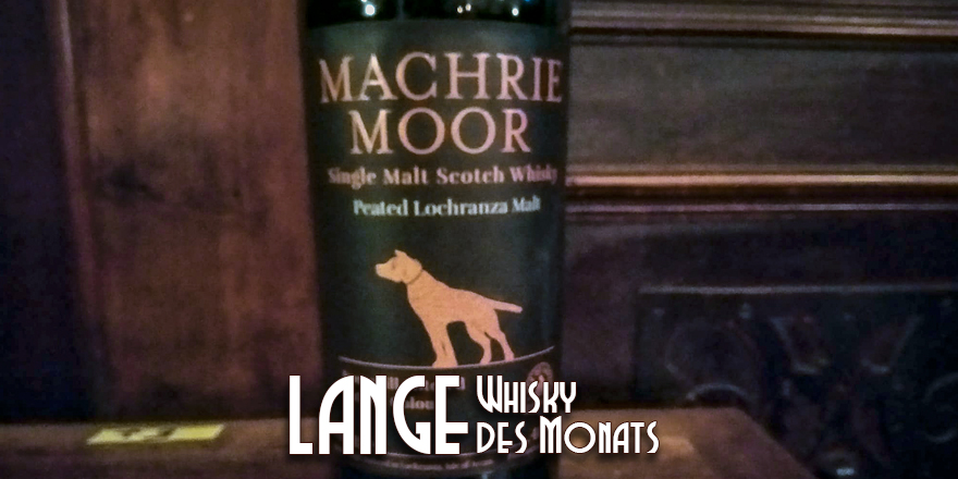 LANGE Pub und Beisl Wien Whisky des Monats: MACHRIE MOOR peated Arran Malt Whisky