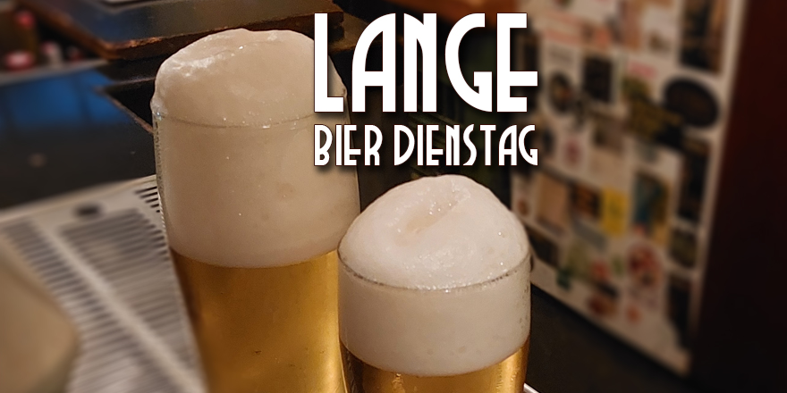 LANGE Bier Dienstag