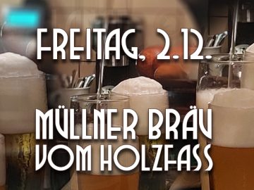 LANGE Bier spezial, 2.12.: MÜLLNER Bräu vom Holzfass