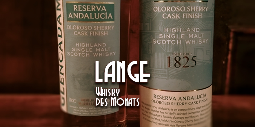 LANGE Whisky des Monats: Glencadam Reserva Andalucia