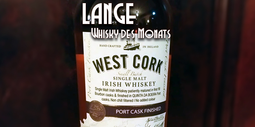 LANGE Whiskey des Monats: West Cork Port Cask Finished