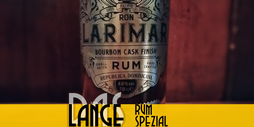 LANGE Rum spezial: Ron LARIMAR Bourbon Cask Finish